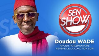 🚨🚨SEN SHOW - Pr : Mouhamed Diop- invite : Doudou WADE / Ancien Parlementaire