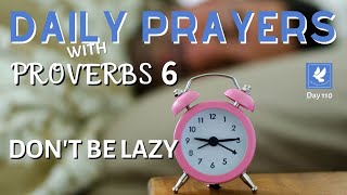 Prayers with Proverbs 6 | Don't Be Lazy! | Daily Prayers | The Prayer Channel (Day 110)