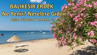 🌟 Erdek'te Ne Yenir Nerelere Gidilir? Gitmeden Önce Mutlaka İzle 🏖️ Plajlar, Fiyatlar ve Yemekler!🏖️