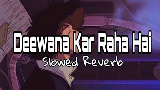 Deewana Kar Raha Hai | Slowed + Reverb | Javed Ali | Raaz 3 | King Music