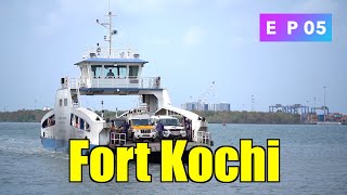 Fort Kochi | E.P 05