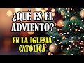 ¿Qué es el tiempo de adviento en la iglesia católica?