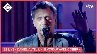 Le Live : Daniel Auteuil avec son titre “Si vous m’aviez connu” - C à Vous - 06/09/2021Vidéo