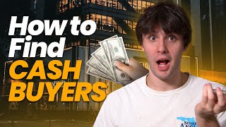 How to Find Cash Buyers (THE EASY WAY) | Wholesaling Real Estate