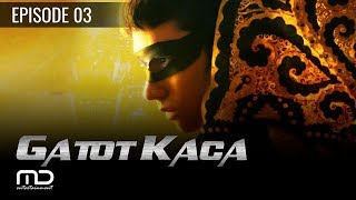 Gatot Kaca - Episode 03