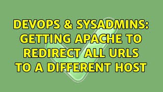 DevOps & SysAdmins: Getting Apache to redirect all urls to a different host (3 Solutions!!)