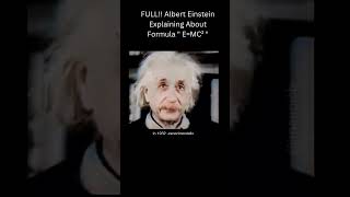 FULL!! Albert Einstein Explaining About Formula E=MC²