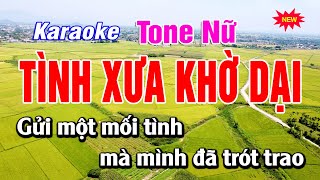 Karaoke Tình Xưa Khờ Dại Tone Nữ Beat Hay | Bạch Duy Sơn