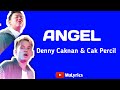 ANGEL - Denny Caknan feat. Cak Percil (Lirik)