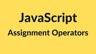 Assignment Operators in JavaScript | JavaScript Tutorial