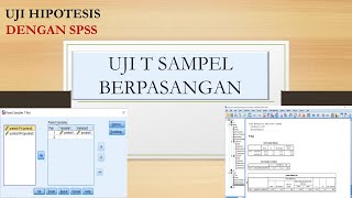 UJI HIPOTESIS: UJI T SAMPEL BERPASANGAN (PAIRED SAMPLE T TEST) MENGGUNAKAN SPSS