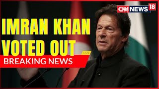 Imran Khan News Today | PM Imran Khan Voted Out | Pakistan PM Imran Khan Speech | CNN News18 Live