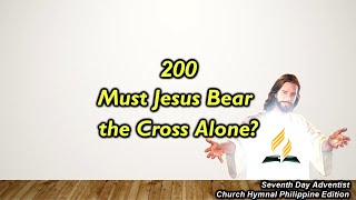 SDAH 200 – Must Jesus Bear the Cross Alone