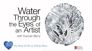 Blue Heart Chronicles - Episode 4 - “Water Through the Eyes of an Artist”