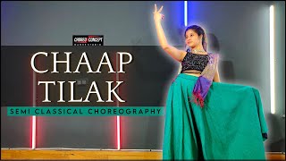 Chaap Tilak Dance Cover | Indian Dance | Semi-Classical Dance | Choreo N Concept