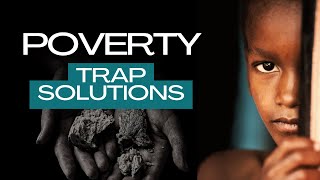 How to Escape the Poverty Trap (5 Poverty Trap Solutions)