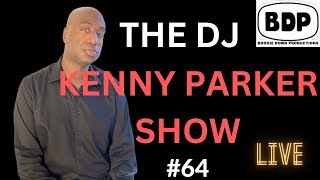 THE DJ KENNY PARKER SHOW - LIVE CHAT #64