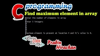 C Programming Tutorial #20, Find maximum element in array