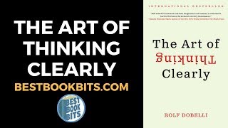 The Art of Thinking Clearly | Rolf Dobelli | Book Summary