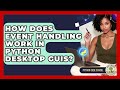 How Does Event Handling Work In Python Desktop GUIs? - Python Code School