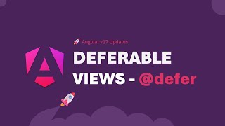 Angular 17 Deferable Views (@defer) Explained | Complete Guide with Practical Examples