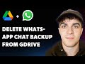 How to Delete Your Whatsapp Chat Backup From Google Drive (Full 2025 Guide)