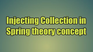 21.Injecting Collection in Spring theory concept