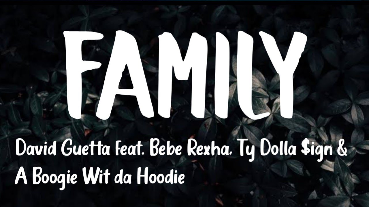 David Guetta - Family [Lyrics] (feat. Bebe Rexha, Ty Dolla $ign & A ...