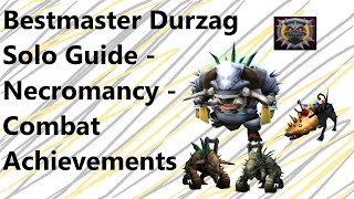 XJ9's Beastmaster Durzag Solo Guide - Necromancy - Combat Achievements