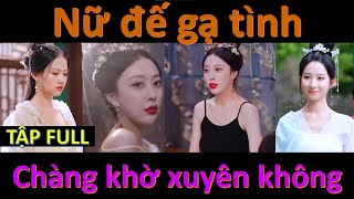 Tổng tài xuyên không thành chàng ngốc cưới luôn 5 cô vợ và Nữ đế xinh đẹp