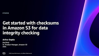 AWS re:Invent 2023 - Get started with checksums in Amazon S3 for data integrity checking (STG350)