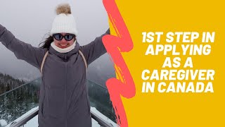 1ST STEP IN APPLYING AS CAREGIVER IN CANADA