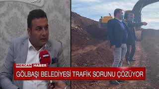 GÖLBAŞI BELEDİYESİ TRAFİK SORUNU ÇÖZÜYOR