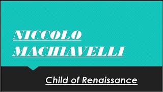 MACHIAVELLI AND RENAISSANCE/ THE PRINCE BY MACHIAVLLIE/The political thoughts of Machiavllie