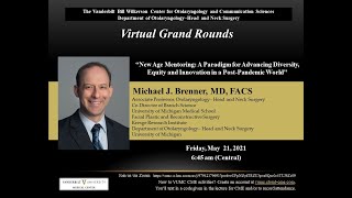 Grand Rounds, Michael J. Brenner, MD, "New Age Mentoring: Diversity Equity & Innovation May 21, 2021