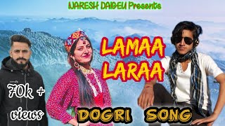 LAMAA LARAA • NEW DOGRI HIMACHALI SONG • NARESH DAIGEU