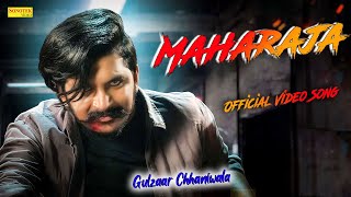 Maharaja ( Official Video Song )  | Gulzaar Chhaniwala | New Dj Haryanvi Song 2023 | Dj Movies