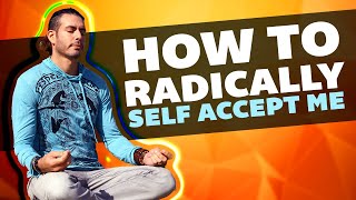 Radical Self Acceptance