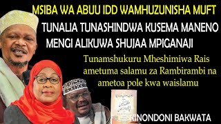 MUFT TUNALIA TUNASHINDWA KUSEMA MANENO MENG ABUU IDD ALIKUWA SHUJAA MPIGANAJI AMSHUKUR MH,RAIS SAMIA