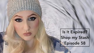 Is It Expired?!?! Shop My Stash! Episode 58