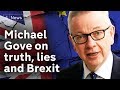 Michael Gove interview on truth, lies and Brexit