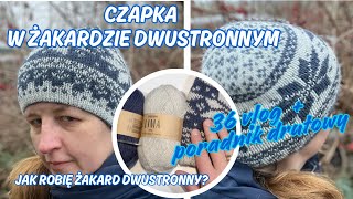 36 vlog. Czapka w żakardzie dwustronnym. Jak robię żakard dwustronny na drutach? Nabieranie oczek.