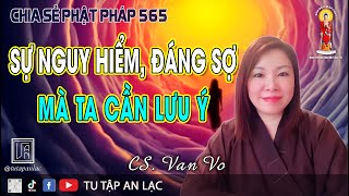 CSPP 565 I Sự Nguy Hiểm, Đáng Sợ Mà Ta Cần Lưu Ý