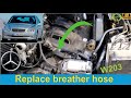 How to replace the crankcase breather hose on a W203 271 C-Class Mercedes Benz