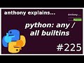 python: how do any / all work? (beginner) anthony explains #225