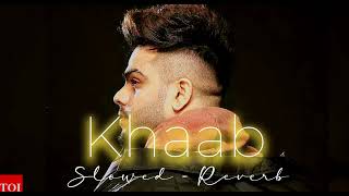 KHAAB [Slowed +Reverb] - Akhil |Parmish Verma Punjabi Lofi Song | Reverb
