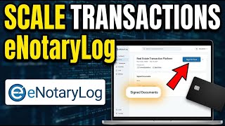 How to Scale Real Estate Transactions with eNotaryLog - Step By Step