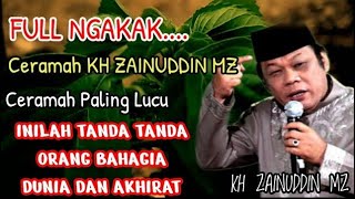 INILAH TANDA TANDA ORANG BAHAGIA DUNIA DAN AKHIRAT, CERAMAH LUCU, NGAKAK | KH ZAINUDDIN MZ