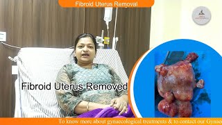 Uterine Fibroids Removed | Hysterectomy done by Dr. Mamta Mehta