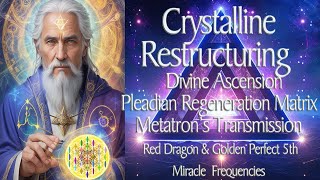 Metatron’s Cube Crystalline Restructuring Achieve Divine Ascension